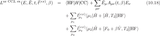  ur CC2, ex   (ex)                    ∑   
L       (E, E,t,t   ,β)  =  ⟨HF|H |CC ⟩+    E μAμν(t,β)Eν       (10.18)
                             ∑          μν
                           +    t(eμx1) ⟨μ1|ˆH + [Hˆ, T2]|HF ⟩
                             μ1
                           + ∑  t(ex)⟨μ2|ˆH + [F0 + βˆV,T2]|HF ⟩
                             μ2  μ2
